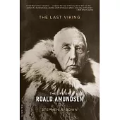 The Last Viking: The Life of Roald Amundsen