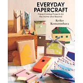 Everyday Papercraft: Paper-Folding Projects for the Home and Beyond