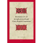 Revelation 21-22 in Light of Jewish and Greco-Roman Utopianism