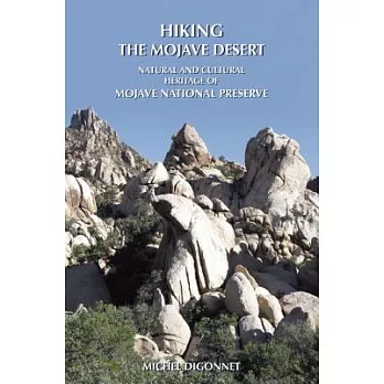 Hiking The Mojave Desert: The Natural and Cultural Heritage of Mojave National Preserve