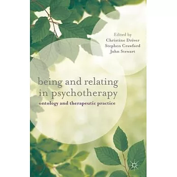 Being and Relating in Psychotherapy: Ontology and Therapeutic Practice