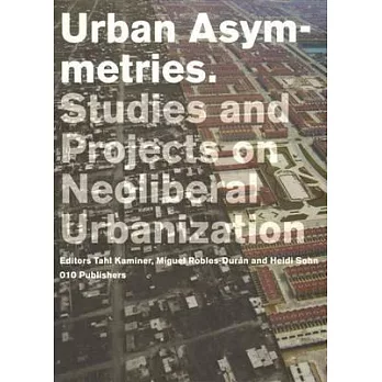 Urban Asymmetries: Studies and Projects on Neoloberal Urbanization