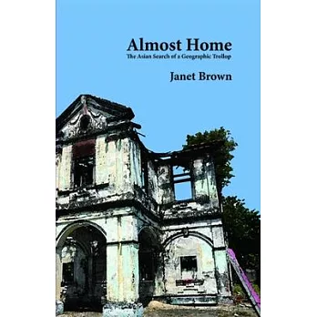 Almost Home: The Asian Search of a Geographic Trollop
