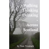 Walking, Thinking, Drinking Across Scotland