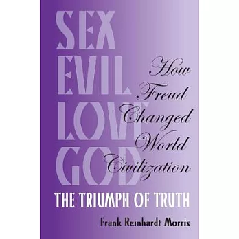 How Freud Changed World Civilization: The Triumph of Truth
