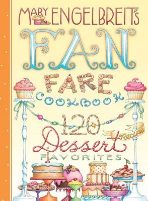 Mary Engelbreit’s Fan Fare Cookbook: 120 Dessert Recipe Favorites