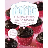Sweet Debbie’s Organic Treats: Allergy-Free & Vegan Recipes from the Famous Los Angeles Bakery