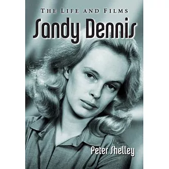 Sandy Dennis: The Life and Films