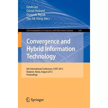 Convergence and Hybrid Information Technology: 6th International Conference, Ichit 2012, Daejeon, Korea, August 23-25, 2012. Pro