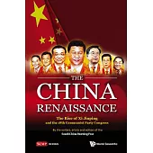 The China Renaissance: The Rise of Xi Jinping and the 18th Communist Party Congress