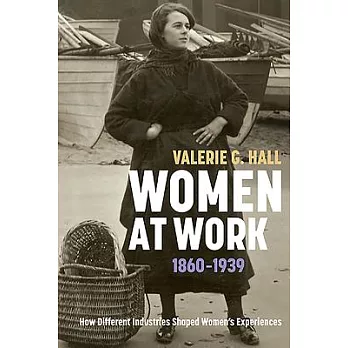 Women at Work, 1860-1939: How Different Industries Shaped Women’s Experiences