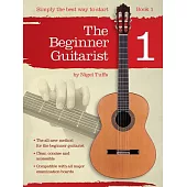 The Beginner Guitarist - Book 1: The Beginner Guitarist - Book 1
