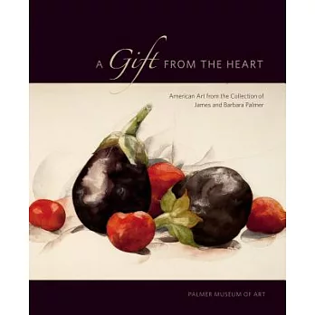 A Gift from the Heart PB: American Art from the Collection of James and Barbara Palmer