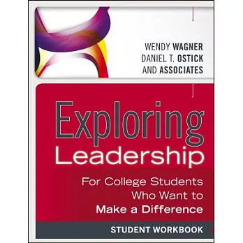 Exploring leadership : Student workbook / for college students who want to make a difference.