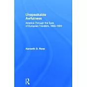Unspeakable Awfulness: America Through the Eyes of European Travelers, 1865-1900