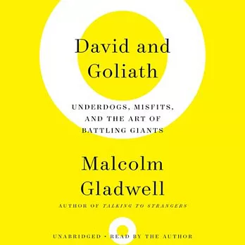 David and Goliath: Underdogs, Misfits, and The Art of Battling Giants