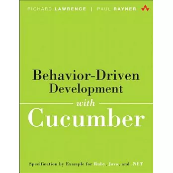 Behavior-Driven Development with Cucumber: Better Collaboration for Better Software
