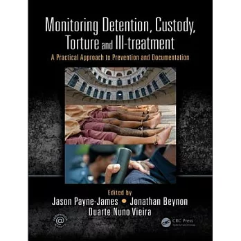 Monitoring Detention, Custody, Torture and Ill-Treatment: A Practical Approach to Prevention and Documentation