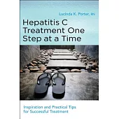 Hepatitis C Treatment One Step at a Time: Inspiration and Practical Tips for Succesful Treatment