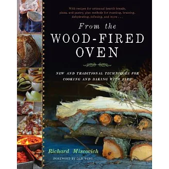 From the Wood-Fired Oven: New and Traditional Techniques for Cooking and Baking With Fire