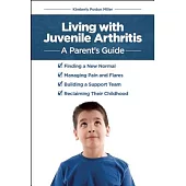 Living With Juvenile Arthritis: A Parent’s Guide