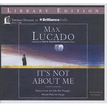 It’s Not About Me: Rescue from the Life We Thought Would Make Us Happy, Library Edition