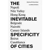 The Inevitable Specificity of Cities: Napoli, Nile Valley, Belgrade, Nairobi, Hong Kong, Canary Islands, Beirut, Casablanca