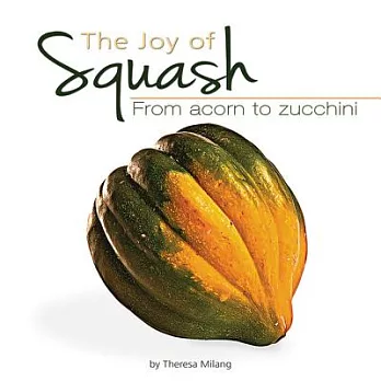 The Joy of Squash: From Acorn to Zucchini