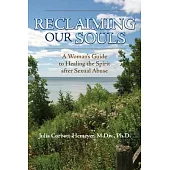 Reclaiming Our Souls: A Woman’s Guide to Healing the Spirit After Sexual Abuse