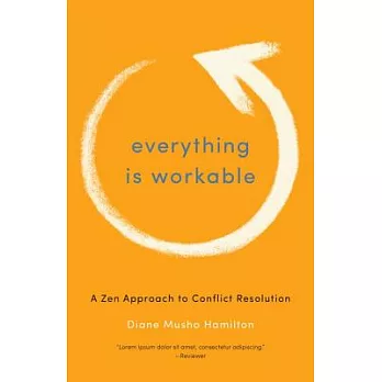 Everything is workable: A Zen Approach to Conflict Resolution