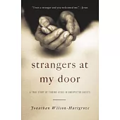 Strangers at My Door: A True Story of Finding Jesus in Unexpected Guests
