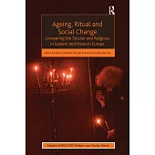 Ageing, Ritual and Social Change: Comparing the Secular and Religious in Eastern and Western Europe