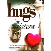 Hugs for Sisters: Stories, Sayings, and Scriptures to Encourage and Inspire