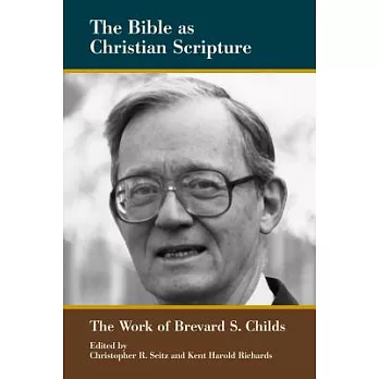 The Bible as Christian Scripture: The Work of Brevard S. Childs