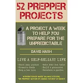 52 Prepper Projects: A Project a Week to Help You Prepare for the Unpredictable