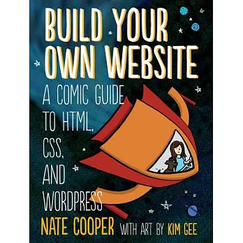 Build Your Own Website: A Comic Guide to HTML, CSS, and Wordpress