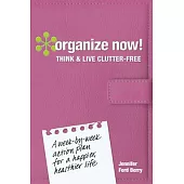 Organize Now!: Think & Live Clutter-Free
