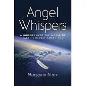Angel Whispers: A Journey Into the World of Earth’s Oldest Guardians