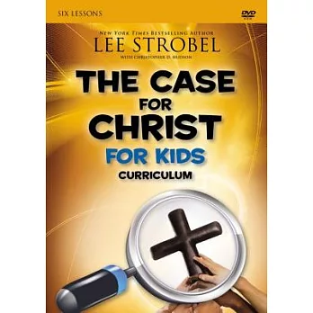The Case for Christ for Kids Curriculum: Six Lessons