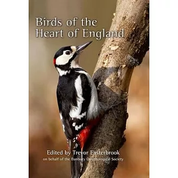 Birds of the Heart of England: A 60-Year Study of Birds in the Banbury Area, Covering North Oxfordshire, South Northamptonshire and South Warwickshir