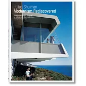Julius Shulman: Modernism Rediscovered / Die Wiederentdeckte Moderne / La Redecouverte D’un Modernisme