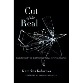 Cut of the Real: Subjectivity in Poststructuralist Philosophy