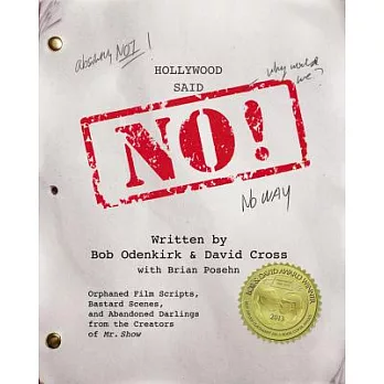 Hollywood Said No!: Orphaned Film Scripts, Bastard Scenes, and Abandoned Darlings from the Creators of Mr. Show, Library Edition