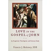 Love in the Gospel of John: An Exegetical, Theological, and Literary Study