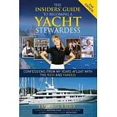 The Insiders’ Guide to Becoming a Yacht Stewardess: Confessions from My Years Afloat With the Rich and Famous