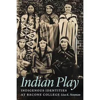 Indian Play: Indigenous Identities at Bacone College