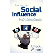 Under the Social Influence: Going from Reckless to Responsible in Today’s Socially Distracted Society