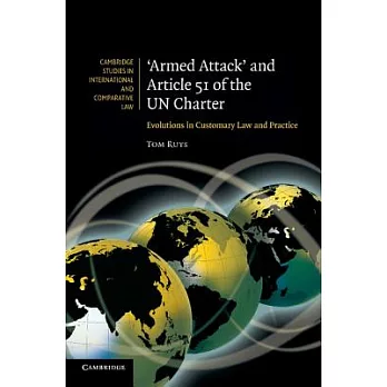 ’Armed Attack’ and Article 51 of the Un Charter: Evolutions in Customary Law and Practice