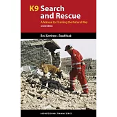 K9 Search and Rescue: A Manual for Training the Natural Way