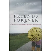 Friends Forever: How Girls and Women Forge Lasting Relationships